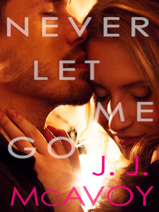Title details for Never Let Me Go by J.J. McAvoy - Available